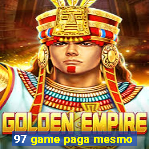 97 game paga mesmo